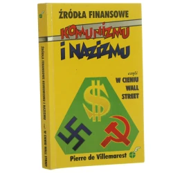 Źródła finansowe komunizmu i nazizmu w cieniu Wall Street gdy ZSRR był sprzymierzeńcem Niemiec Pierre F. de Villemarest z francuskiego tłumaczył Janusz Pierzchała [1997]