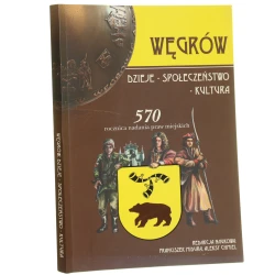 Węgrów, Dzieje - Społeczeństwo - Kultura red. naukowa Franciszek Midura, Aleksy Chmiel [2011]