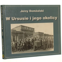W Ursusie i jego okolicy Jerzy Domżalski [2014]