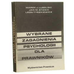 Wybrane zagadnienia psychologii dla prawników Marek J. Lubelski, Jan M. Stanik, Leon Tyszkiewicz pod red. L. Tyszkiewicza [1986]
