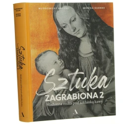 Sztuka zagrabiona [cz.] 2 Madonna znika pod szklanką kawy Włodzimierz Kalicki, Monika Kuhnke [2021]