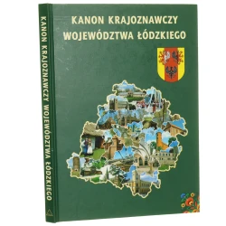 Kanon krajoznawczy województwa łódzkiego pod redakcją Jolanty Śledzińskiej, Andrzeja Wielochy i Bogdana Włodarczyka [2011]