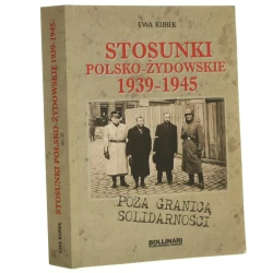 Stosunki polsko-żydowskie 1939-1945 Poza granicą solidarności Kurek Ewa [2014]