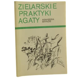 Zielarskie praktyki Agaty Agnieszka Barłóg (1988)