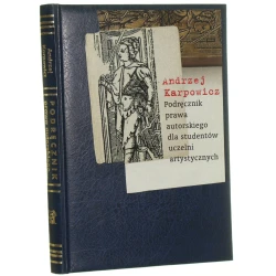 Podręcznik prawa autorskiego dla studentów uczelni artystycznych Andrzej Karpowicz [2001]