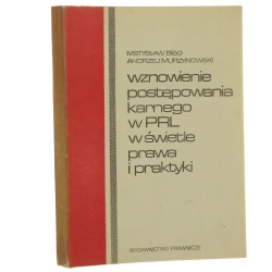 Wznowienie postępowania karnego w PRL w świetle prawa i praktyki Mstysław Biłyj, Andrzej Murzynowski [1980]