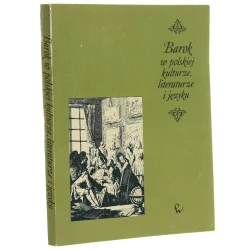 Barok w polskiej kulturze, literaturze i języku materiały z konferencji naukowej 25-29 sierpnia 1987 r. w Krakowie praca zbiorowa red. Marian Stępień Stanisław Urbańczyk [1992]