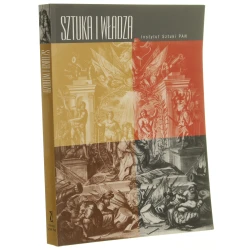 Sztuka i władza materiały z konferencji zorganizowanej przez Instytut Sztuki Polskiej Akademii Nauk w dniach 30 XI- 2 XII 1998 roku w Warszawie red. Dariusz Konstantynów Robert Pasieczny Piotr Paszkiewicz [2001]