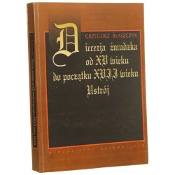 Diecezja żmudzka od XV do początku XVII wieku Ustrój Grzegorz Błaszczyk [1993] 