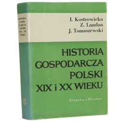 Historia gospodarcza Polski XIX i XX wieku Irena Kostrowicka, Zbigniew Landau, Jerzy Tomaszewski [1984]