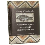 Kościół w epoce wczesnego chrześcijaństwa Henry Chadwick (2004)