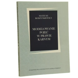 Modelowanie pojęć w prawie karnym Mateusz Rodzynkiewicz [1998]