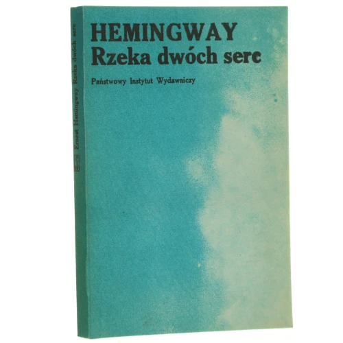 Rzeka dwóch serc i inne opowiadania Hemingway Ernest [1976]