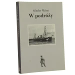W podróży Marai Sandor [Seria Podróże / 2011] (id: 28406)