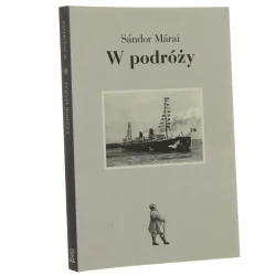 W podróży Marai Sandor [Seria Podróże / 2011]