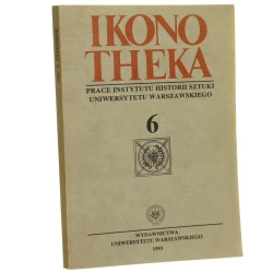 Ikonotheka Prace Instytutu Historii Sztuki Uniwersytetu Warszawskiego nr 6 / 1993