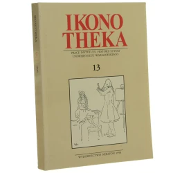 Ikonotheka Prace Instytutu Historii Sztuki Uniwersytetu Warszawskiego nr 13 / 1998