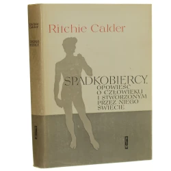 Spadkobiercy Opowieść o człowieku i stworzonym przez niego świecie Calder Ritchie [Rodowody Cywilizacji / 1965]