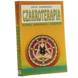 Czakroterapia Rozwój osobowości i zdrowie Keith Sherwood [1995] 