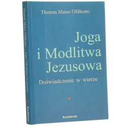 Joga i modlitwa Jezusowa doświadczenie w wierze Thomas Matus przekł. Jan Sar [2003]
