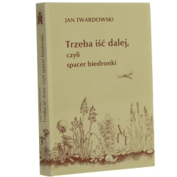 Trzeba iść dalej czyli spacer biedronki Wiersze wszystkie 1981-1993 Twardowski Jan