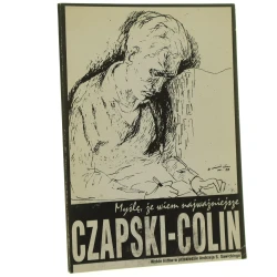 Czapski - Colin Myślę, że wiem najważniejsze Wybór listów w przekł. Andrzeja S. Sawickiego [1990]