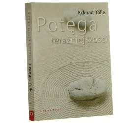 Potęga teraźniejszości Eckhart Tolle (2018)