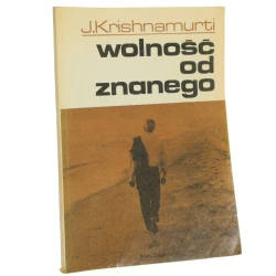 Wolność od znanego Krishnamurti Jiddu [1989]