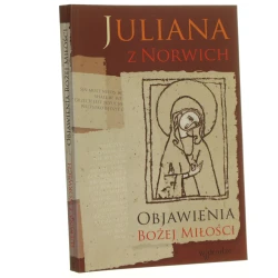 Objawienia Bożej Miłości Juliana z Norwich przeł. Aleksander Gomola [2007]
