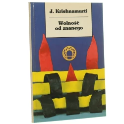 Wolność od znanego Krishnamurti Jiddu (1994)