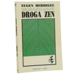 Droga Zen Eugen Herrigel przekł. [z ang.] Michał Fostowicz-Zahorski [1992]