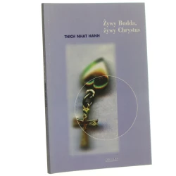Żywy Budda, żywy Chrystus Thich Nhat Hanh [1995]