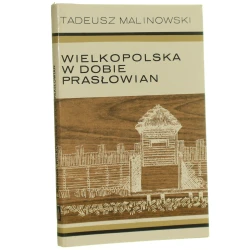 Wielkopolska w dobie Prasłowian Tadeusz Malinowski [1973]