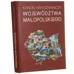 Kanon krajoznawczy województwa małopolskiego pod redakcją: Pawła Miśkowca, Anny Kryszczak, Piotra Cybulskiego, Józefa Partyki (przewodniczący) [2023]