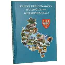 Kanon krajoznawczy województwa wielkopolskiego pod red. Włodzimierza Łęckiego [2010]