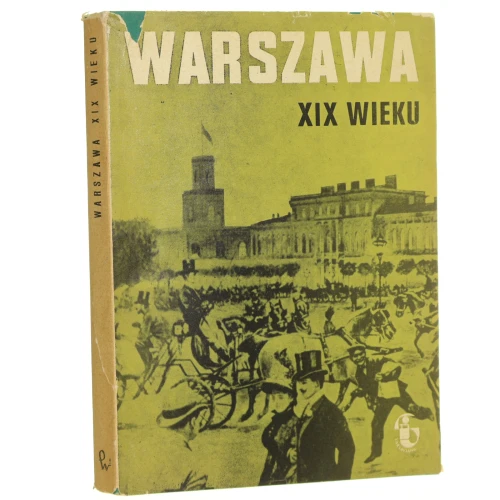 Warszawa XIX wieku 1795-1918 Zeszyt 2 [Praca zbiorowa] [Studia Warszawskie / 1971]