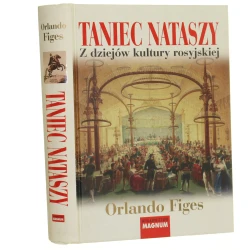 Taniec Nataszy Z dziejów kultury rosyjskiej Figes Orlando﻿ [2007]