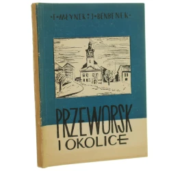 Przeworsk i okolice Franciszek Młynek, Józef Benbenek [mapka: Witold Maculewicz] Polskie Towarzystwo Turystyczno-Krajoznawcze. Oddział w Przeworsku [1960]
