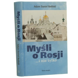 Myśli o Rosji... i nie tylko eseje i wywiady Adam Daniel Rotfeld [2012]