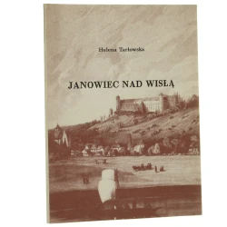 Janowiec nad Wisłą monografia miejscowości Helena Tarłowska Towarzystwo Przyjaciół Janowca [1997]