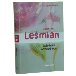 Zwiedzam wszechświat wybór wierszy Bolesław Leśmian wybór, wstęp i opracowanie Włodzimierz Bolecki / 2006]