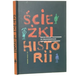 Ścieżki historii niezwyczajny przewodnik po miejscowościach powiatu pruszkowskiego [2014]