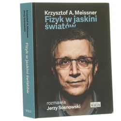 Fizyk w jaskini światów Krzysztof A. Meissner rozmawia Jerzy Sosnowski [Biblioteka "Więzi" / 2023]