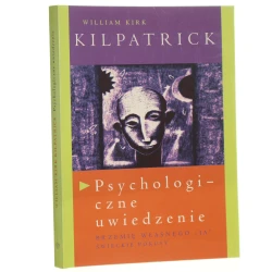 Psychologiczne uwiedzenie William Kirk Kilpatrick tłumaczył Radosław Lewandowski [1997]
