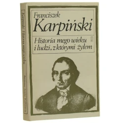 Historia mego wieku i ludzi z którymi żyłem Karpiński Franciszek (Biblioteka Pamiętników Polskich i Obcych) (1987)