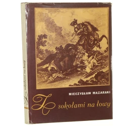 Z sokołami na łowy Mazaraki Mieczysław [1977]