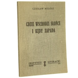 Gdzie wschodzi słońce i kędy zapada i inne wiersze Miłosz Czesław [reprint, drugi obieg]