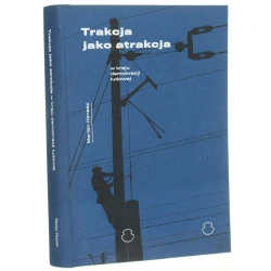 Trakcja jako atrakcja w kraju demokracji ludowej Marian Hanasz [AUTOGRAF / 2019]