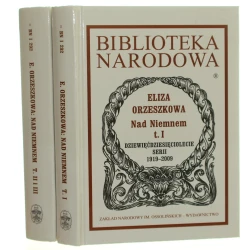 Nad Niemnem t. I-III [w 2 vol.] Eliza Orzeszkowa [Biblioteka Narodowa / 2009]