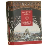 Wyniosła wieża Świat przed pierwszą wojną 1890-1914 Tuchman Barbara W. [Seria z Wagą / 2014]